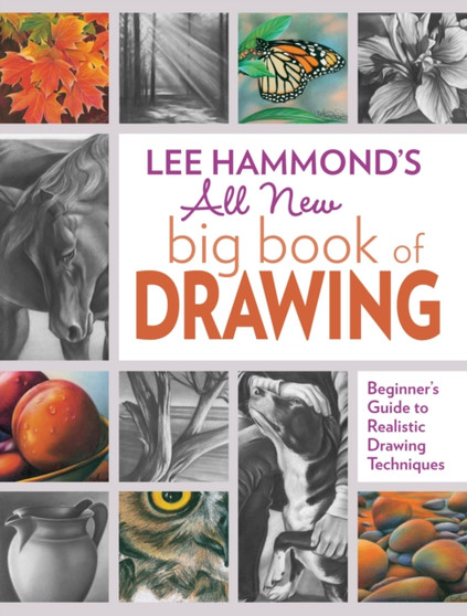 Lee Hammond's All New Big Book of Drawing : Beginner's Guide to Realistic Drawing Techniques by Lee Hammond - Paperback
