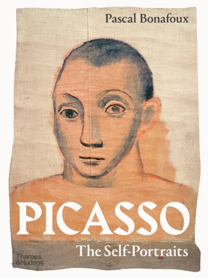 Picasso: The Self-Portraits by Pascal Bonafoux - Hardback