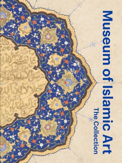 Museum of Islamic Art: The Collection by Julia Gonnella - Hardback