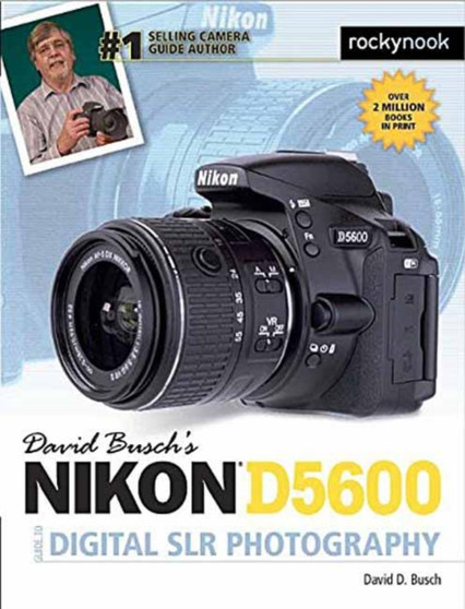 David Busch's Nikon D5600 Guide to Digital SLR Photography by David D. Busch - Paperback