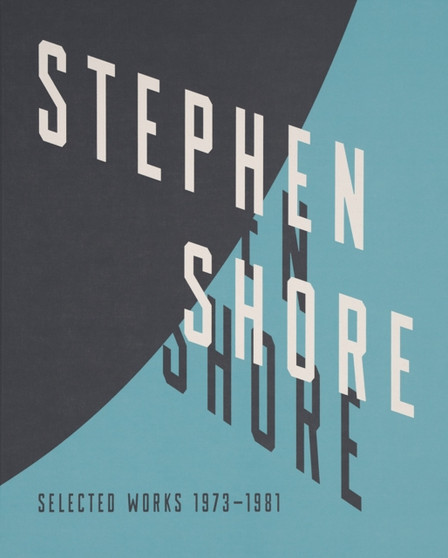 Stephen Shore : Selected Works, 1973-1981 by Stephen Shore - Hardback