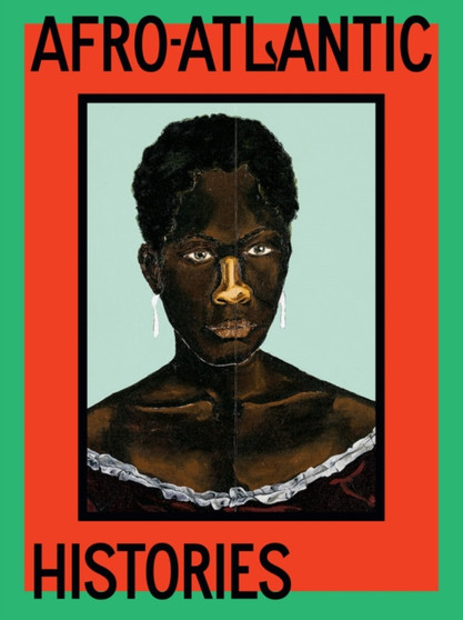Afro-Atlantic Histories by Adriano Pedrosa - Hardback