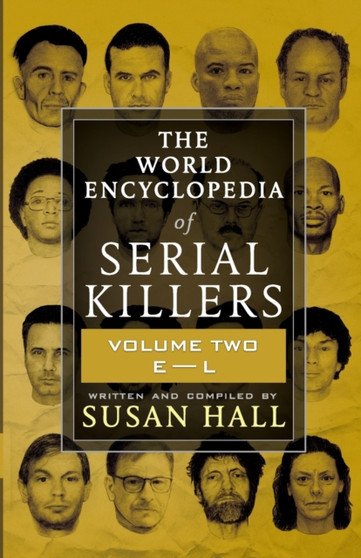 The World Encyclopedia Of Serial Killers : Volume Two E-L : 2 by Susan Hall - Paperback