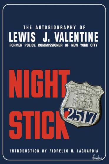 Night Stick : The Autobiography of Lewis J. Valentine by Lewis J Valentine - Paperback