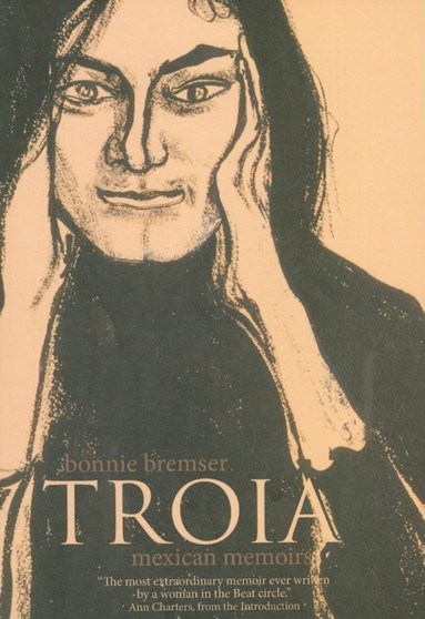 Troia : Mexican Memoirs by Bonnie Bremser - Paperback