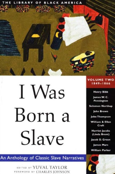 I Was Born a Slave : An Anthology of Classic Slave Narratives: 1849-1866 by Yuval Taylor - Paperback