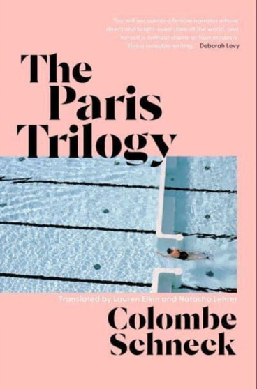 The Paris Trilogy : A Life in Three Stories by Colombe Schneck - Hardback