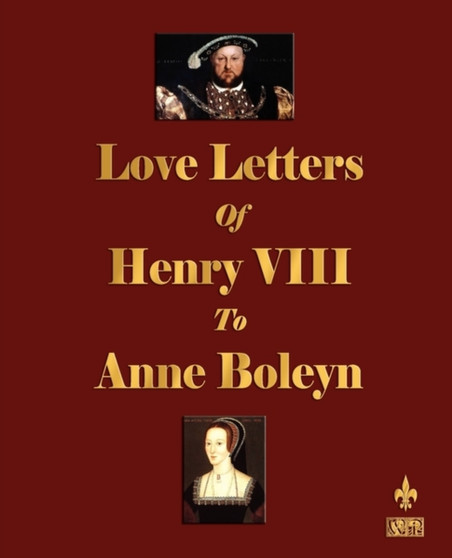 Love Letters of Henry VIII to Anne Boleyn by Henry VIII - Paperback