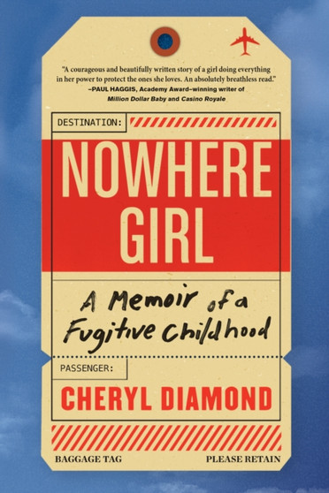 Nowhere Girl : A Memoir of a Fugitive Childhood by Cheryl Diamond - Hardback