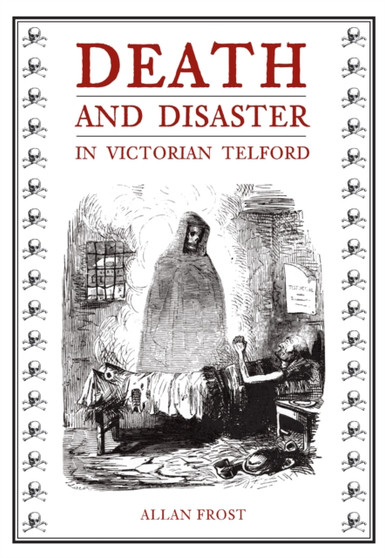 Death and Disaster in Victorian Telford by Allan Frost - Paperback
