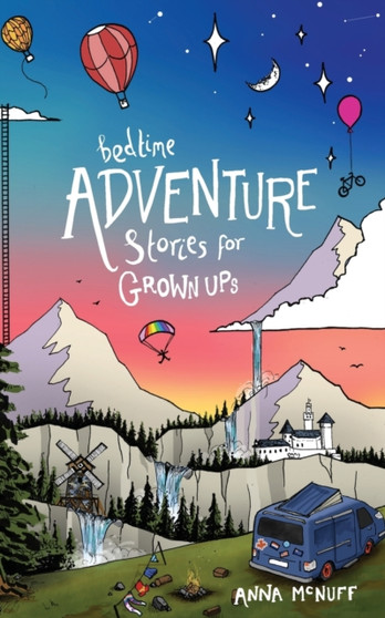 Bedtime Adventure Stories for Grown Ups by Anna McNuff - Paperback