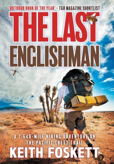 The Last Englishman : A Thru-Hiking Adventure on the Pacific Crest Trail by Keith Foskett - Hardback