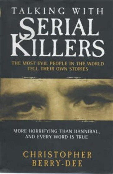 Talking with Serial Killers by Christopher Berry-Dee - Hardback