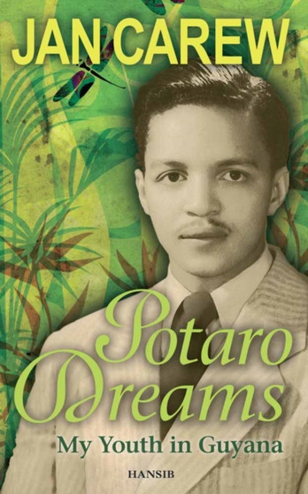 Potaro Dreams : My Youth in Guyana by Jan Carew - Paperback
