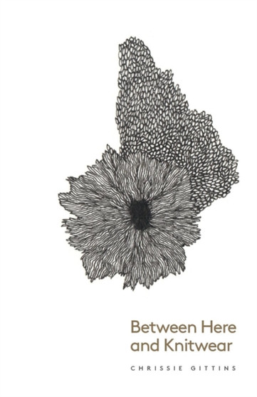 Between Here and Knitwear by Chrissie Gittins - Paperback