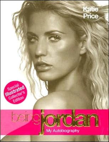 Being Jordan : Illustrated Edition by Katie Price - Hardback
