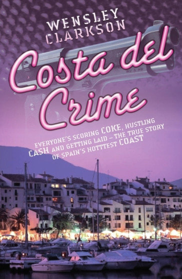 Costa del Crime by Wensley Clarkson - Paperback