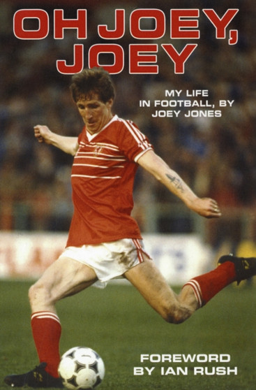 Oh Joey Joey : My Life in Football, by Joey Jones by Joey Jones - Paperback