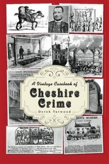 A Vintage Casebook of Cheshire Crime by Derek Yarwood - Paperback