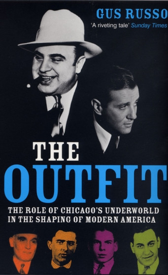 The Outfit : The Role of Chicago's Underworld in the Shaping of Modern America by Gus Russo - Paperback