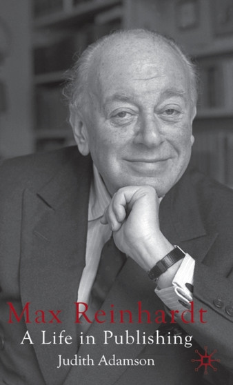 Max Reinhardt : A Life in Publishing by J. Adamson - Hardback