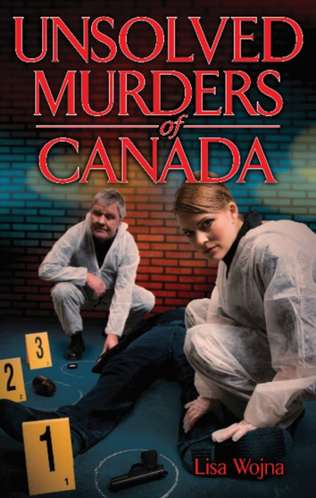 Unsolved Murders of Canada by Lisa Wojna - Paperback