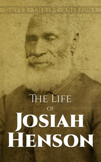 The Life of Josiah Henson : An Inspiration for Harriet Beecher Stowe's Uncle Tom by Josiah Henson - Paperback