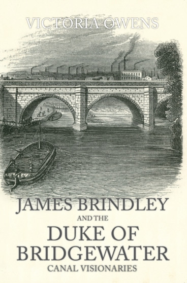 James Brindley and the Duke of Bridgewater : Canal Visionaries by Victoria Owens - Paperback