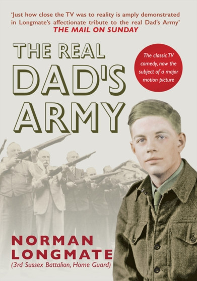 The Real Dad's Army : The Story of the Home Guard by Norman Longmate - Paperback