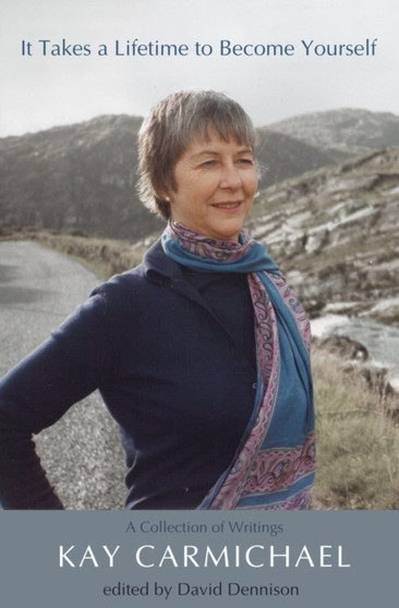 It Takes a Lifetime to Become Yourself by Kay Carmichael - Paperback