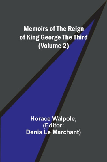 Memoirs of the Reign of King George the Third (Volume 2) by Horace Walpole - Paperback