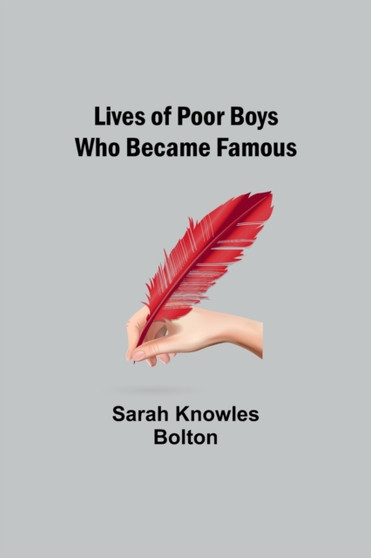 Lives of Poor Boys Who Became Famous by Sarah Knowles Bolton - Paperback
