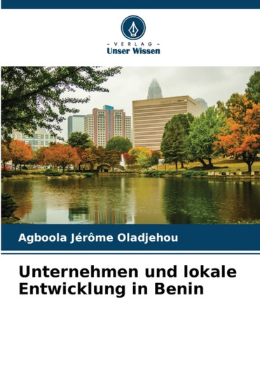 Unternehmen und lokale Entwicklung in Benin by Agboola Jerome Oladjehou - Paperback