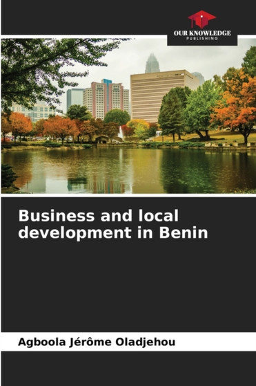 Business and local development in Benin by Agboola Jerome Oladjehou - Paperback