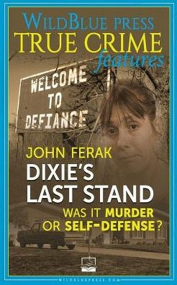 Dixie's Last Stand : Was It Murder Or Self-Defense? by John Ferak - Paperback