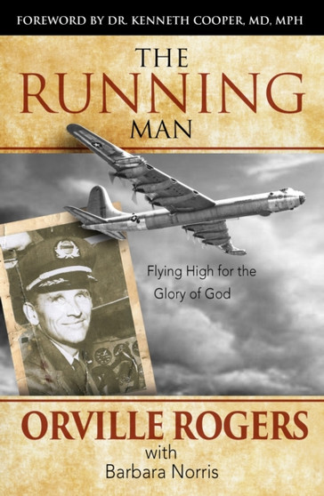 The Running Man : Flying High for the Glory of God by Orville Rogers - Paperback