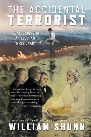 The Accidental Terrorist : Confessions of a Reluctant Missionary by William Shunn - Paperback