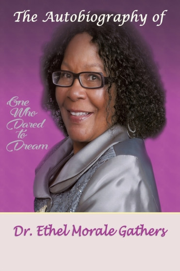 The Autobiography of Ethel Morale Gathers by Ethel Morale Gathers - Paperback