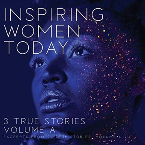 Inspiring Women Today : 3 True Stories, Volume A by Rodney Miles Taber - Paperback