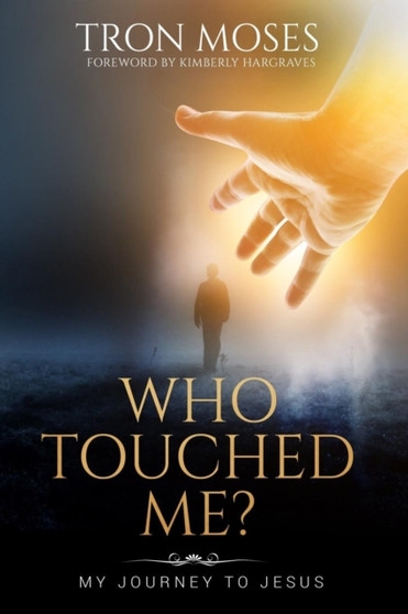 Who Touched Me? : My Journey To Jesus by Tron Moses - Paperback