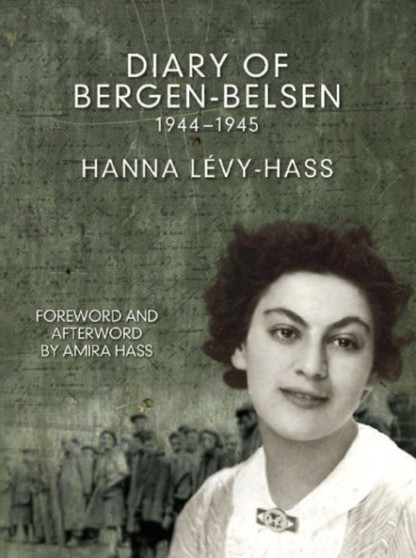 Diary Of Bergen Belsen : 1944-1945 by Hanna Levy-Hass - Hardback