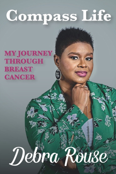 Compass Life My Journey Through Breast Cancer by Debra Rouse - Paperback