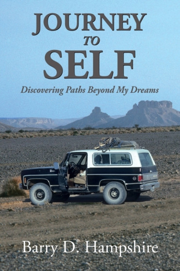 Journey To Self : Discovering Paths Beyond My Dreams by Barry D Hampshire - Paperback