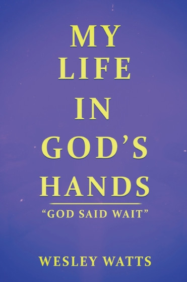 My Life in God's Hands by Wesley Watts - Paperback