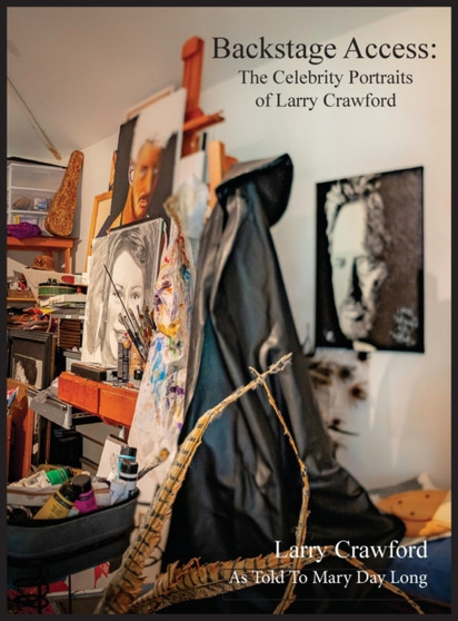 Backstage Access The Celebrity Portraits of Larry Crawford by Larry Crawford - Hardback