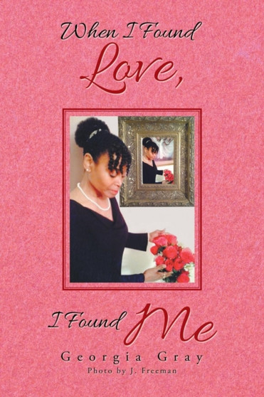 When I Found Love, I Found Me by Georgia Gray - Paperback