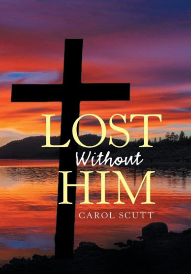 Lost Without Him by Carol Scutt - Hardback