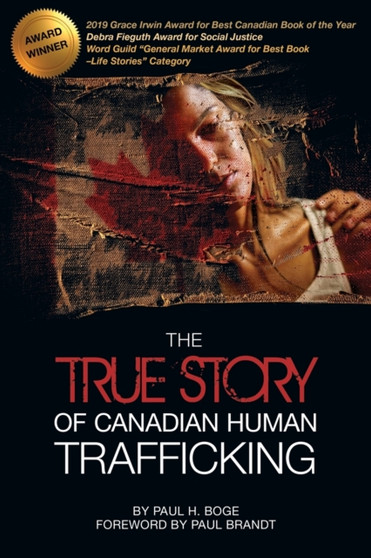 The True Story of Canadian Human Trafficking by Paul H Boge - Paperback