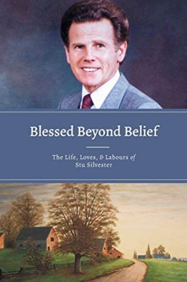 Blessed Beyond Belief : The Life, Loves & Labours of Stu Silvester by Stu Silvester - Paperback