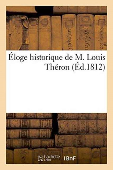 Eloge Historique de M. Louis Theron by Mme - Paperback